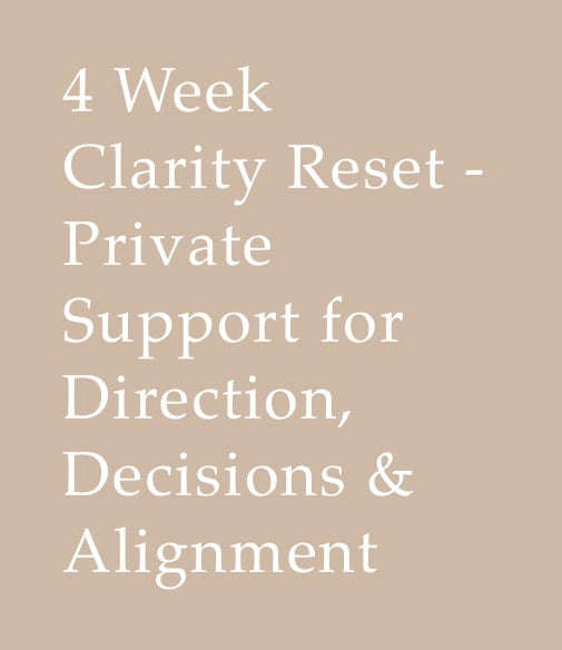 4 Week Clarity Reset - Private Support for Direction, Decisions & Alignment